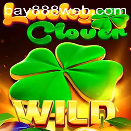 Exploring LuckyClover: The Thrilling New Game from BAY888.COM